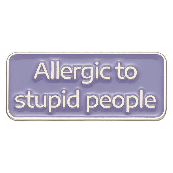 Allergic to stupid people  Image 1 Preview